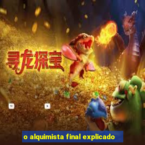 o alquimista final explicado